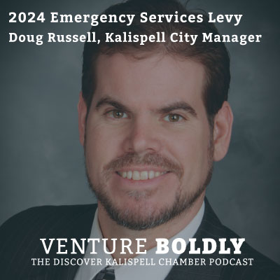 Ep. 24 – City Management & Emergency Response Funding with Doug Russell, Kalispell City Manager podcast image