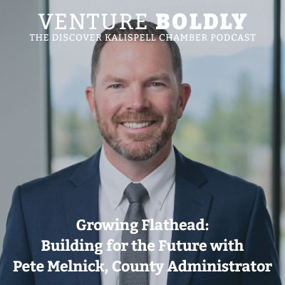 Ep. 83 – Growing Flathead: Building for the Future with Pete Melnick, County Administrator podcast image