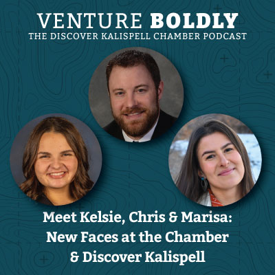 Ep. 85 – Meet Kelsie, Chris & Marisa: New Faces at the Chamber & Discover Kalispell podcast image